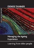 Managing the Ageing Experience: Learning from Older People