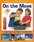 On the Move: 15 Easy-To-Follow Experiments for Learning Fun: Find Out about Things That Go - Including You!