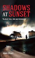 Shadows at Sunset: Tales of fear, fate and foreboding