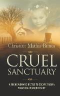 Cruel Sanctuary: A Young Woman's Battle to Escape from a Fanatical Religious Sect