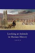 Looking at Animals in Human History