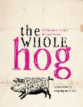 Whole Hog Recipes & Lore for Everything But the Oink