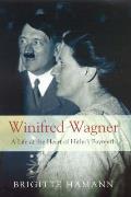 Winifred Wagner: a Life At the Heart of Hitler's Bayreuth (Uk Edition)