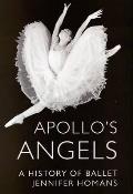Apollos Angels A History of Ballet