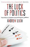 The Luck of Politics: True Tales of Disaster and Outrageous Fortune