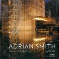 The Architecture of Adrian Smith, SOM: Toward a Sustainable Future: The SOM Years 1980-2006