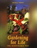 Gardening For Life The Biodynamic Way