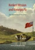 Kerikeri Mission & Kororipo Pa An Entwined History