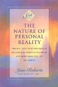 Nature of Personal Reality Specific Practical Techniques for Solving Everyday Problems & Enriching the Life You Know