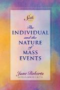 Individual & the Nature of Mass Events A Seth Book