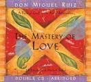 The Mastery of Love CD: A Practical Guide to the Art of Relationship