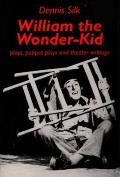 William the Wonder Kid: Plays, Puppet Plays and Theater Writings