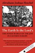 Earth is the Lords The Inner World of the Jew in Eastern Europe