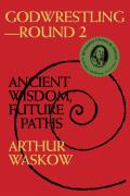 Godwrestling Round 2 Ancient Wisdom Future Paths
