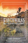 Earthwalks for Body & Spirit Exercises to Restore Our Sacred Bond with the Earth