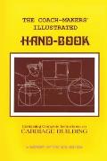 Coach-Makers' Illustrated Hand-Book, 1875: Containing Complete Instructions on Carriage Building