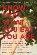Know That What You Eat You Are The Best Food Writing from Harpers Magazine