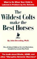 Wildest Colts Make The Best Horses