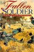 Fallen Soldier Memoir Of A Civil War Cas