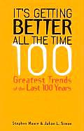 Its Getting Better All the Time 101 Greatest Trends of the Last 100 Years