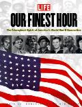Our Finest Hour The Triumphant Spirit of the World War II Generation