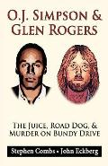 O.J. Simpson & Glen Rogers: The Juice, Road Dog, & Murder on Bundy Drive