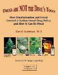 Drugs Are Not the Devil's Tools - Vol.2: How Discriminationand Greed Created a Dysfunctional Drug Police and How It Can Be Fixed