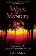 Ways in Mystery Explorations in Mystical Awareness & Life
