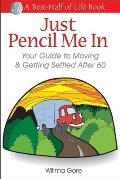 Just Pencil Me in Your Guide to Moving & Getting Settled After 60