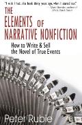 The Elements of Narrative Nonfiction: How to Write & Sell the Novel of True Events