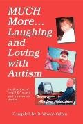 Much More...Laughing & Loving with Autism: A Collection of 