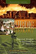 Vedic Ecology Practical Wisdom for Surviving the 21st Century