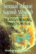 Sexual Abuse Sacred Wound Transforming Deep Trauma