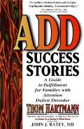 Add Success Stories A Guide to Fulfillment for Families with Attention Deficit Disorder