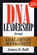 Dna Leadership Through Goal Driven Manag