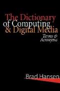The Dictionary of Computing & Digital Media: Terms & Acronyms