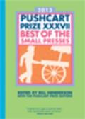 The Pushcart Prize XXXVII: Best of the Small Presses 2013 Edition