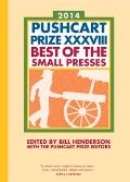 Pushcart Prize XXXVIII Best of the Small Presses 2014 Edition