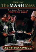 Secrets of the MASH Mess The Lost Recipes of Private Igor