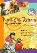 Parent-Child Retreats: Spiritual Experiences for Children Ages 3-6 and Their Parents