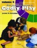Complete Guide to Godly Play Volume 4 20 Presentations for Spring