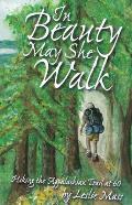In Beauty May She Walk Hiking the Appalachian Trail at 60