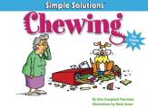 Simple Solutions to Chewing