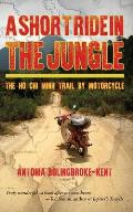 A Short Ride in the Jungle: The Ho Chi Minh Trail by Motorcycle