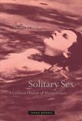 Solitary Sex A Cultural History of Masturbation