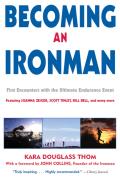 Becoming an Ironman First Encounters with the Ultimate Endurance Event