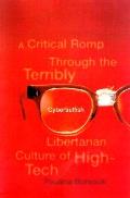 Cyberselfish A Critical Romp through the Terribly Libertarian Culture of High Tech