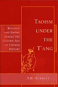 Taoism Under the t'Ang: Religion & Empire During the Golden Age of Chinese