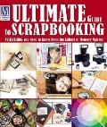 Ultimate Guide to Scrapbooking Everything You Need to Know from the Editors of Memory Makers