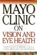 Mayo Clinic On Vision & Eye Health